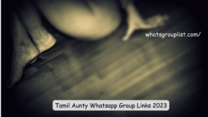 Tamil Aunty Whatsapp Group Links 2023
