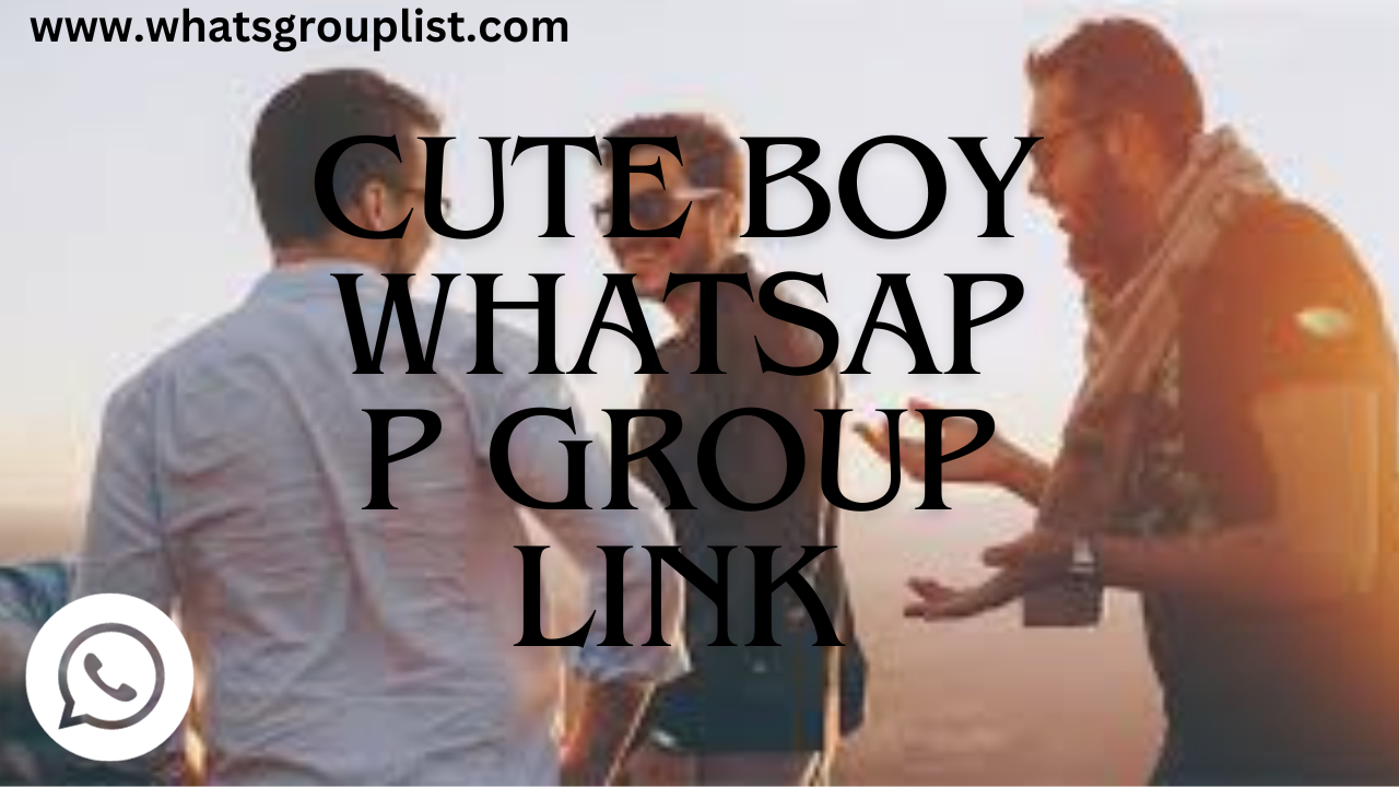 cute boy whatsapp group link