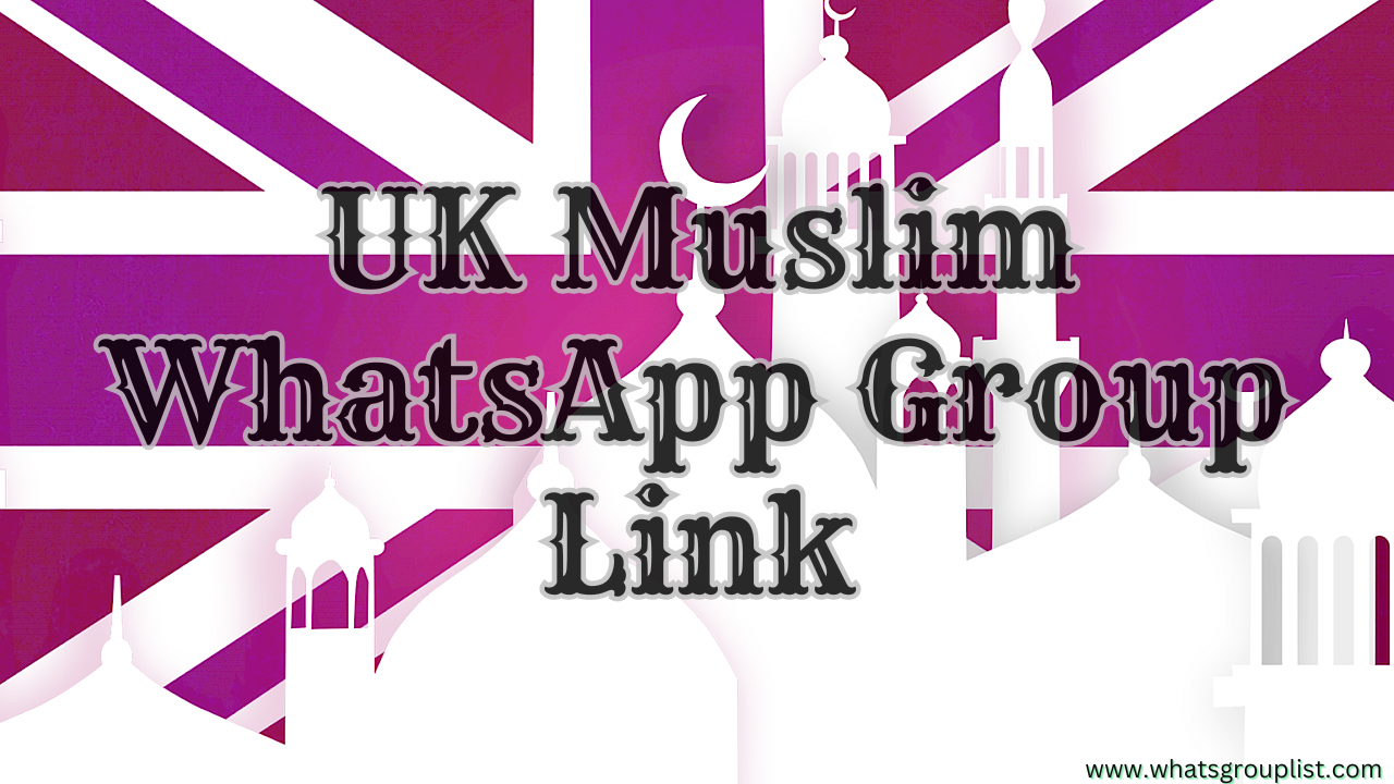 UK Muslim WhatsApp Group Link